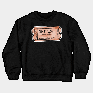 one way ticket to hell Crewneck Sweatshirt